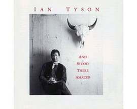 Ian Tyson's And Stood There Amazed CD
